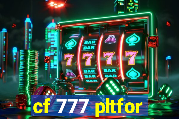 cf 777 pltfor