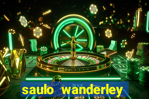 saulo wanderley filho fortuna