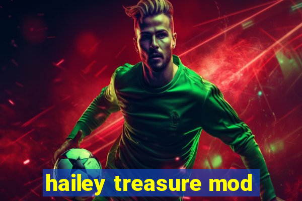 hailey treasure mod