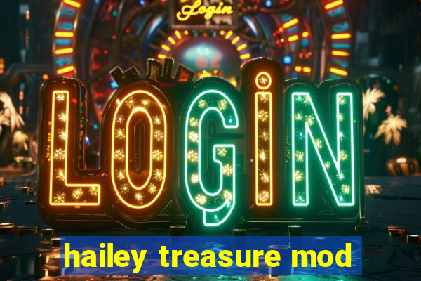 hailey treasure mod