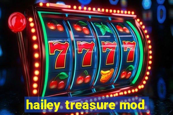 hailey treasure mod