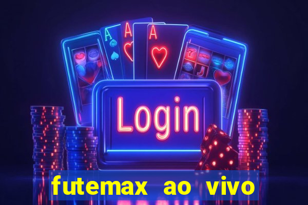 futemax ao vivo futebol ao vivo hoje