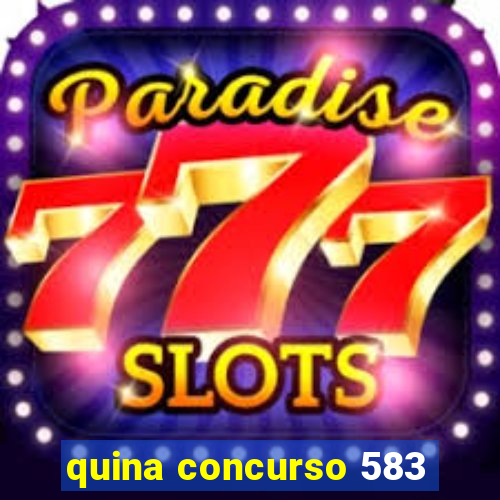 quina concurso 583