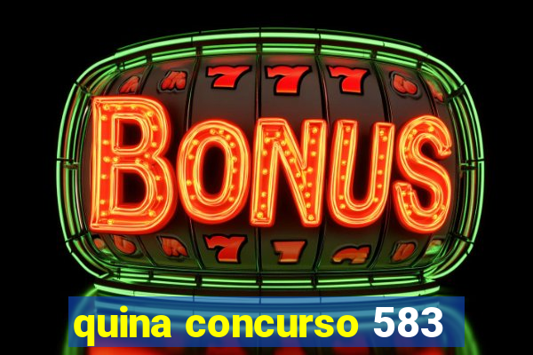 quina concurso 583