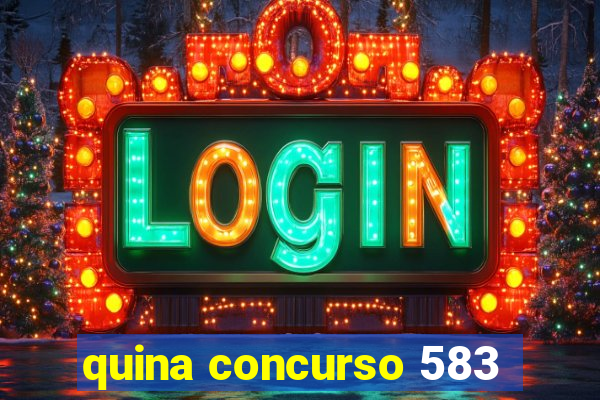 quina concurso 583