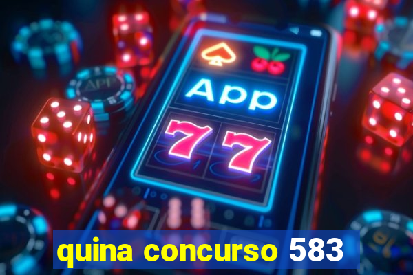 quina concurso 583