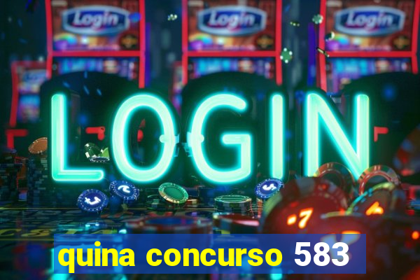 quina concurso 583