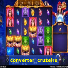 converter cruzeiro para real