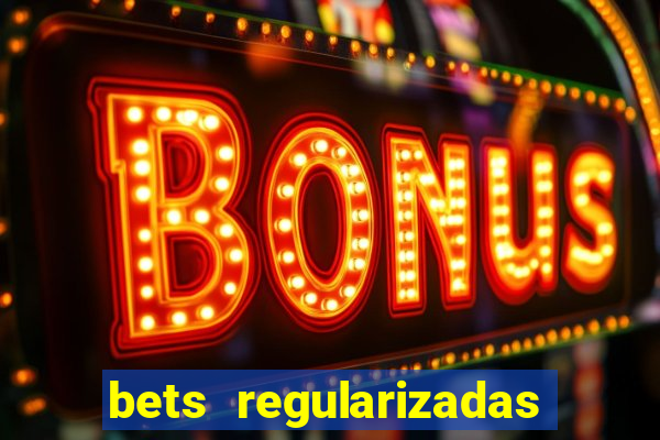 bets regularizadas no brasil