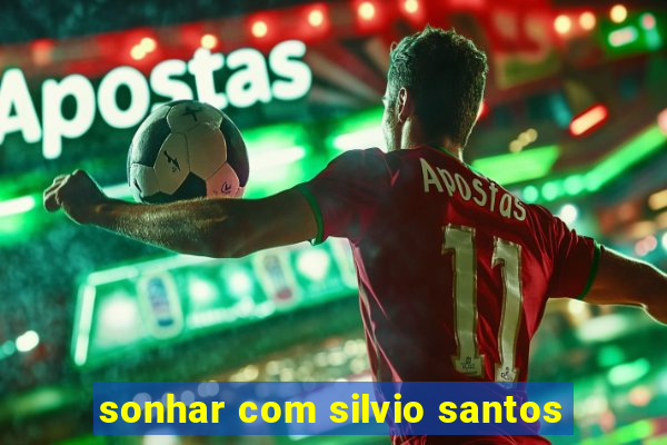 sonhar com silvio santos