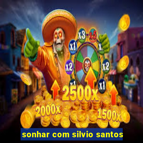 sonhar com silvio santos