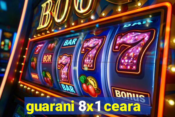 guarani 8x1 ceara