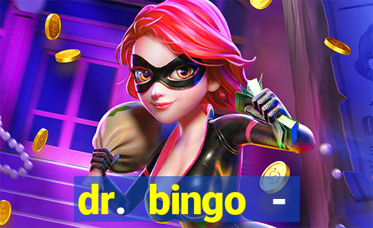 dr. bingo - videobingo   slots