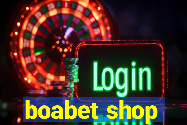 boabet shop