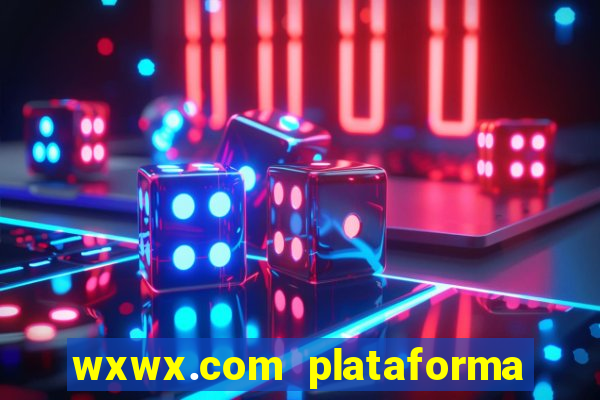 wxwx.com plataforma de jogos