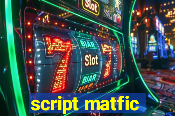 script matfic