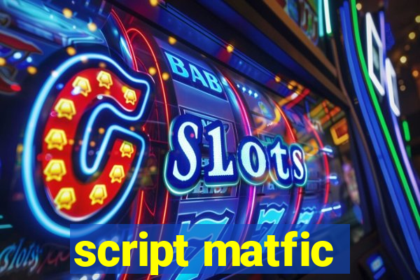 script matfic