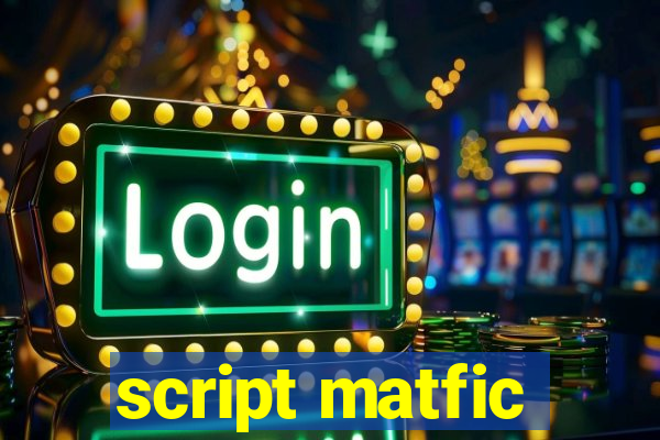 script matfic