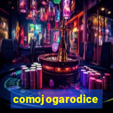 comojogarodice