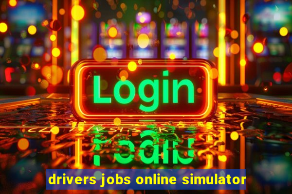 drivers jobs online simulator