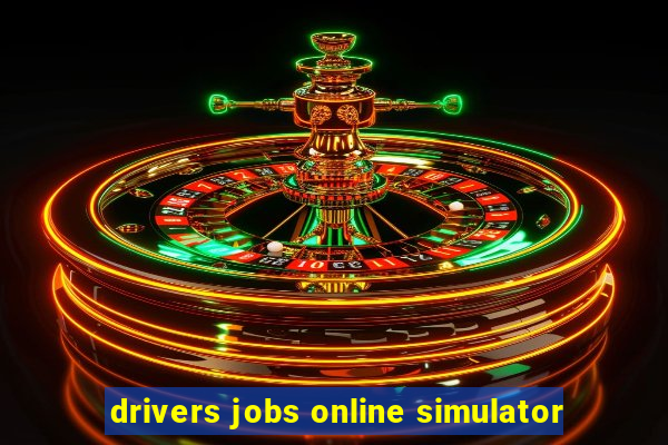 drivers jobs online simulator