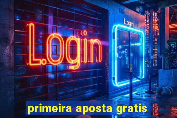 primeira aposta gratis