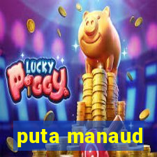 puta manaud