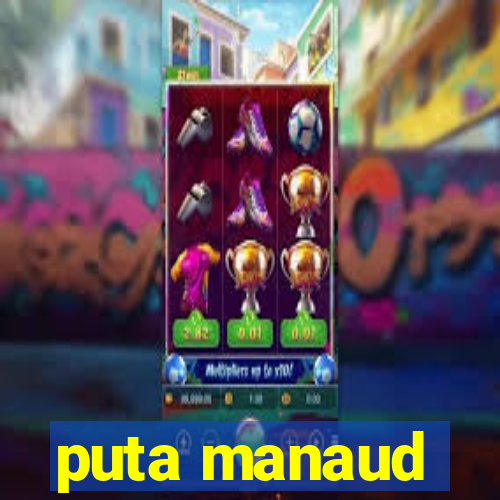 puta manaud