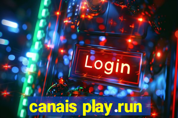 canais play.run