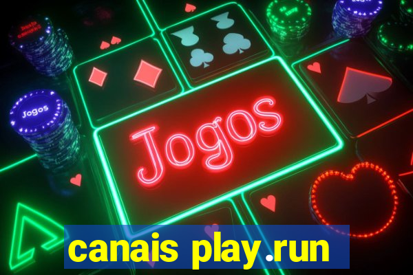 canais play.run