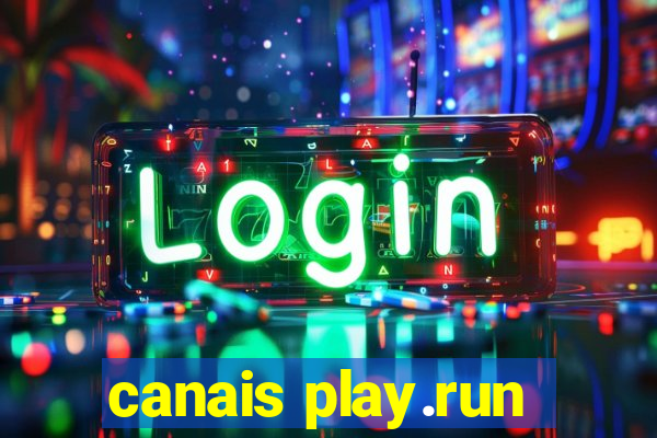 canais play.run