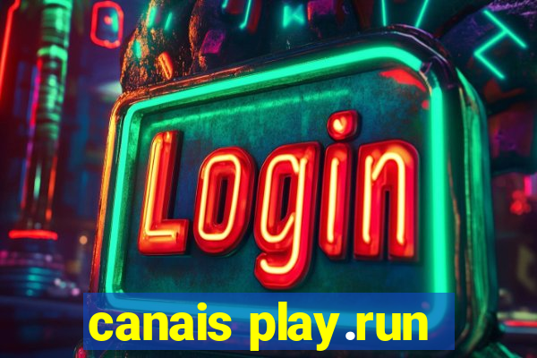 canais play.run