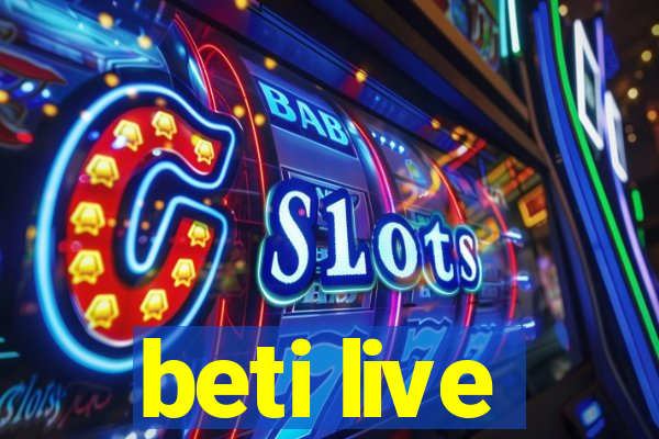 beti live