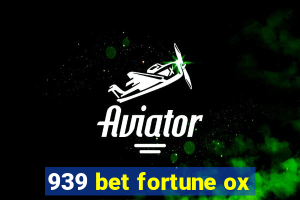 939 bet fortune ox