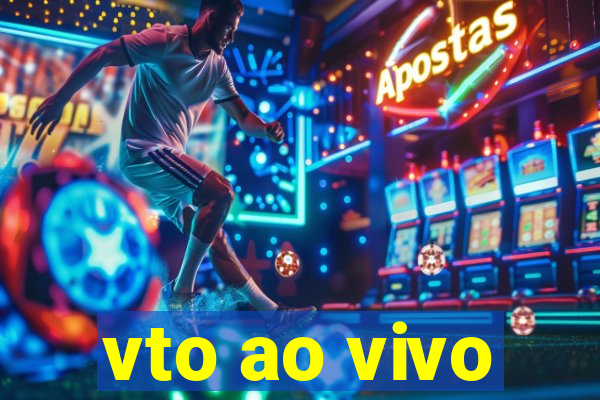 vto ao vivo