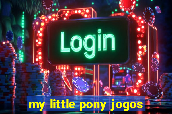 my little pony jogos