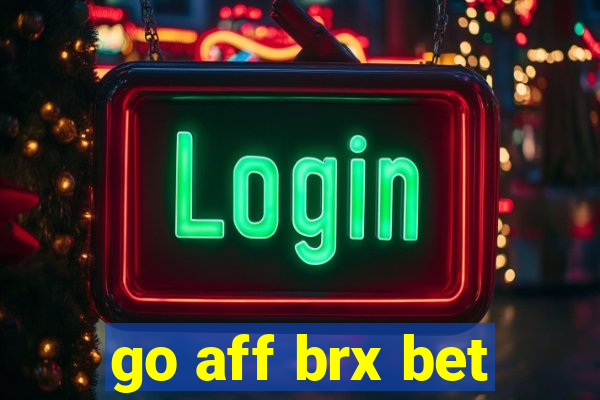 go aff brx bet