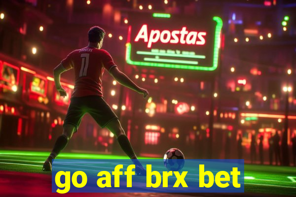 go aff brx bet