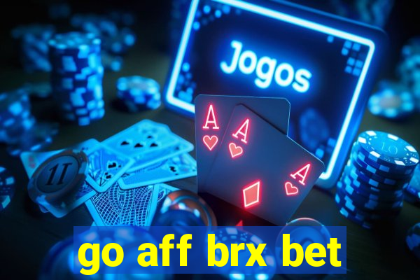 go aff brx bet