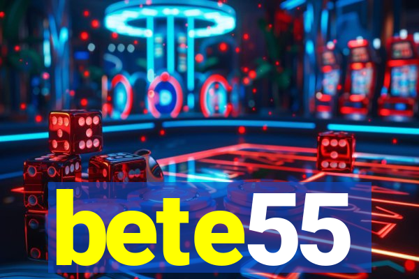 bete55