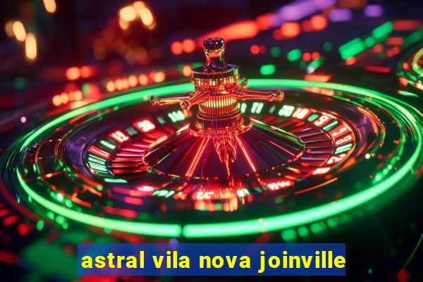 astral vila nova joinville