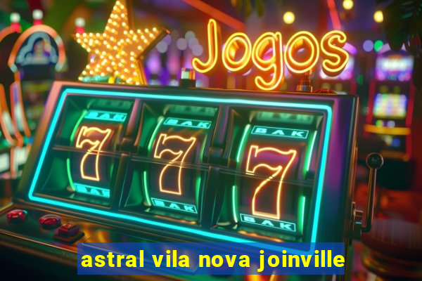 astral vila nova joinville