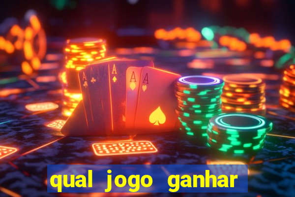 qual jogo ganhar dinheiro de verdade