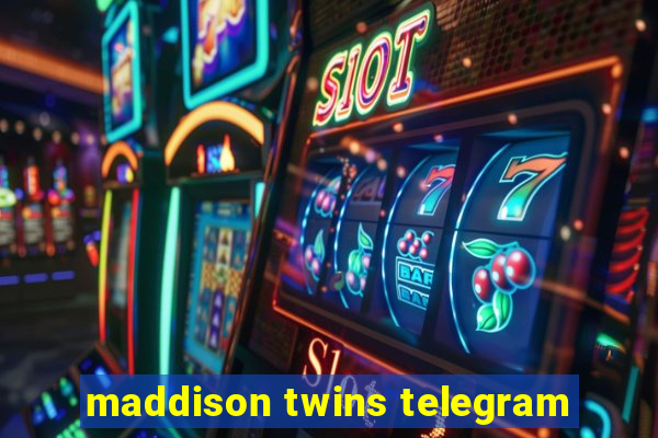 maddison twins telegram