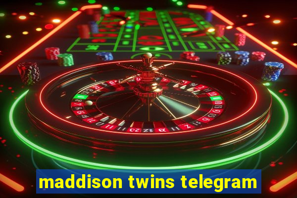 maddison twins telegram