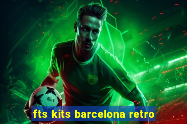 fts kits barcelona retro