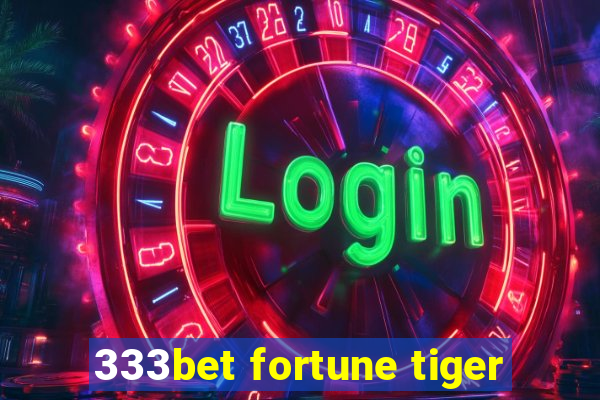 333bet fortune tiger