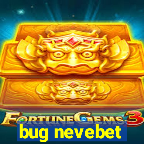 bug nevebet