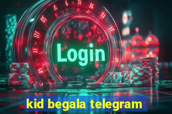 kid begala telegram