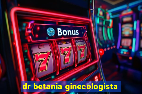 dr betania ginecologista